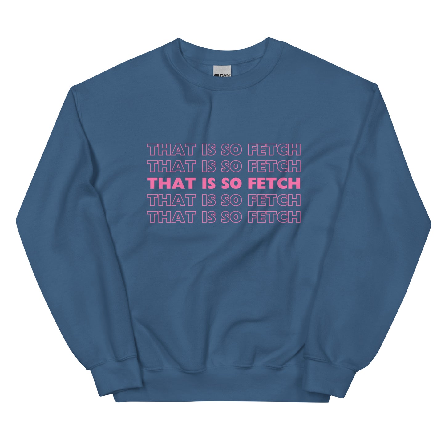 Mean Girls That Is So Fetch Unisex Sweatshirt