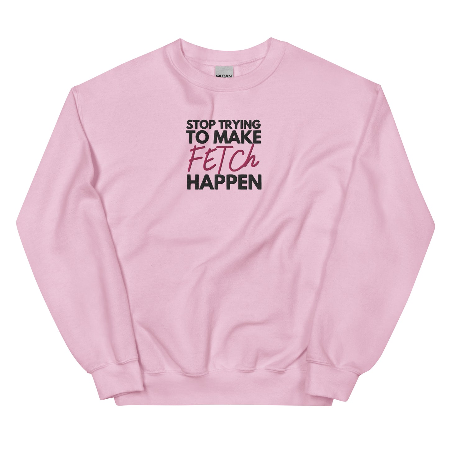 Mean Girls Gretchen Fetch Embroidered Unisex Sweatshirt