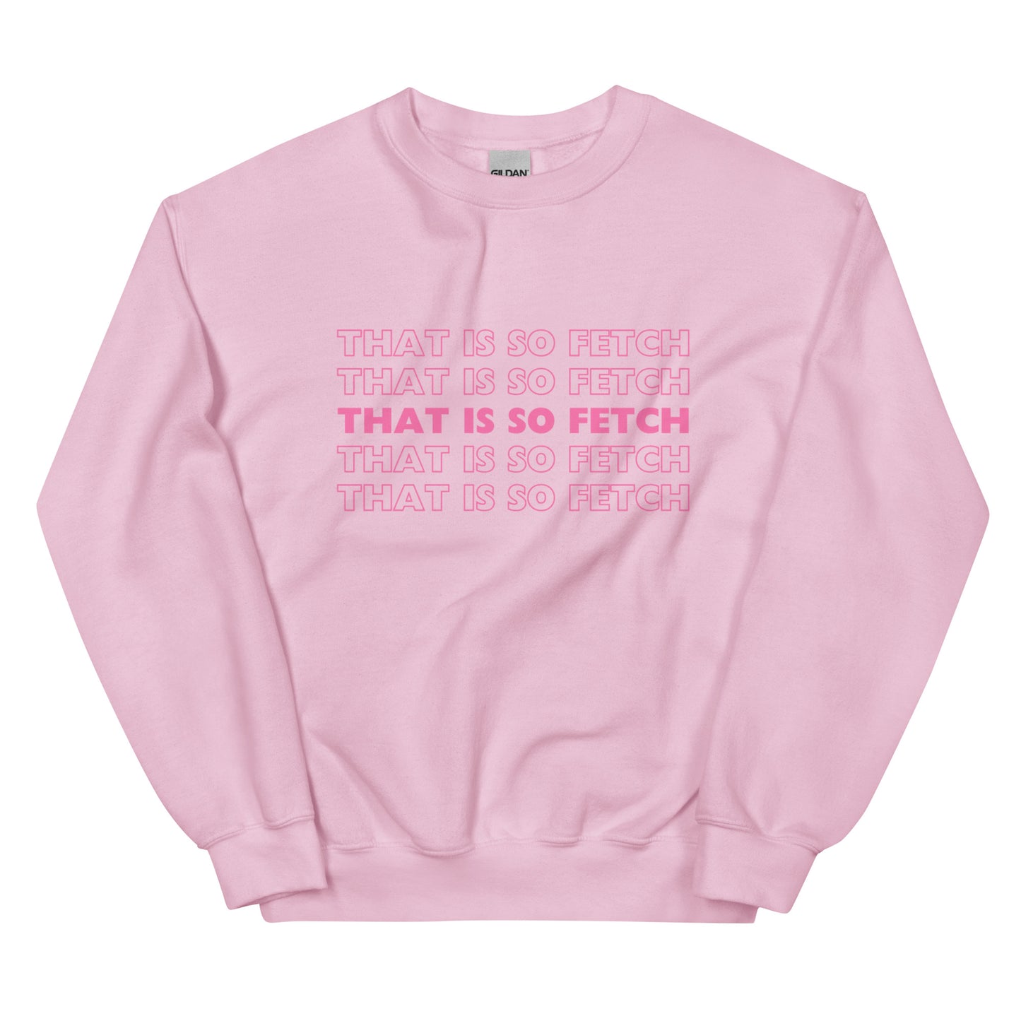 Mean Girls That Is So Fetch Unisex Sweatshirt