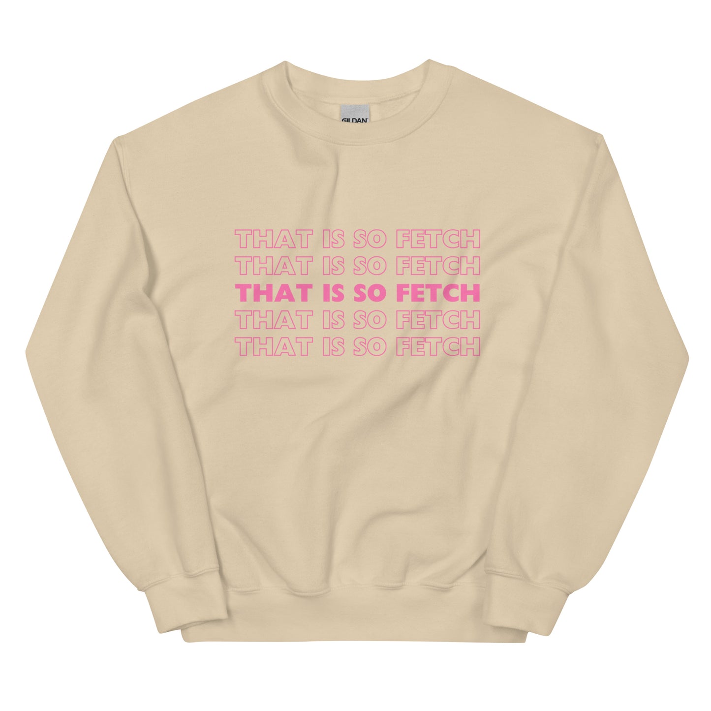 Mean Girls That Is So Fetch Unisex Sweatshirt