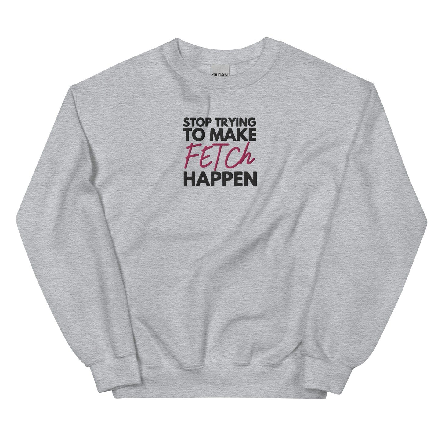 Mean Girls Gretchen Fetch Embroidered Unisex Sweatshirt