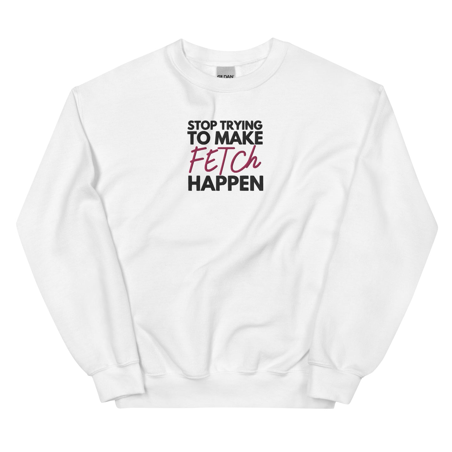 Mean Girls Gretchen Fetch Embroidered Unisex Sweatshirt